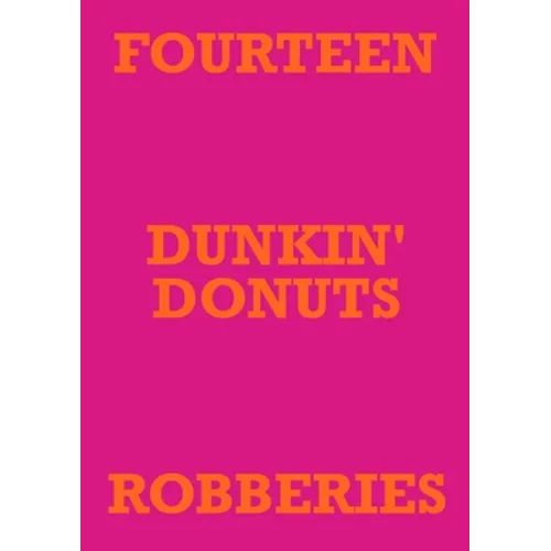 Fourteen Dunkin' Donuts Robberies - Paperback