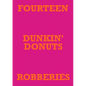 Fourteen Dunkin' Donuts Robberies - Paperback