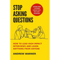 Stop Asking Questions: How to Lead High-Impact Interviews and Learn Anything from Anyone - Hardcover