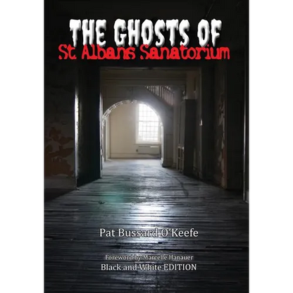 The Ghosts of St. Albans Sanatorium: Black and White Edition - Paperback