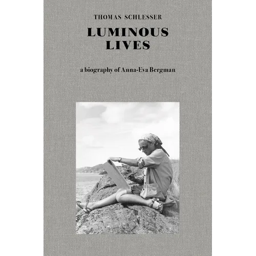 Luminous Lives: A Biography of Anna-Eva Bergman - Hardcover