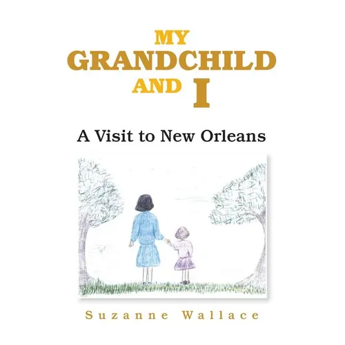 My Grandchild and I: A Visit to New Orleans - Paperback