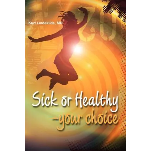 Sick or Healthy - Your Choice: A guide to your self-healing and self-development process - Paperback