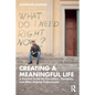 Creating a Meaningful Life: A Practical Guide for Counselors, Therapists, and Other Helping Professionals - Paperback