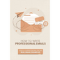 How to Write Professional Emails: Useful Examples from Real Email Exchanges - Paperback