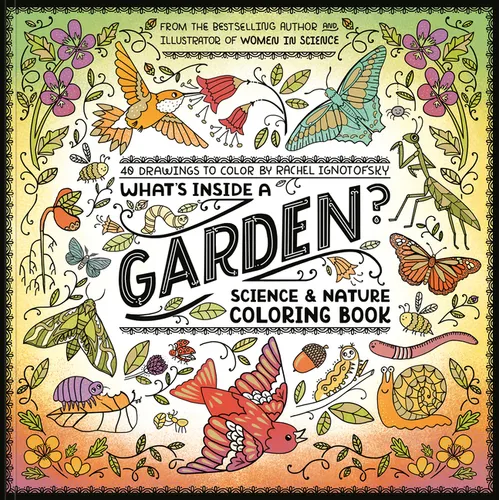 What's Inside a Garden?: Science and Nature Coloring Book: 40 Drawings to Color - Paperback
