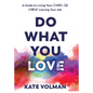 Do What You Love: A Guide to Living Your Creative Life Without Leaving Your Job - Hardcover