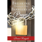 Breaking Through the Barriers of Prayer - Paperback