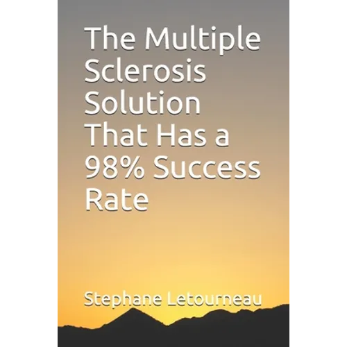 The Multiple Sclerosis Solution That Has a 98% Success Rate - Paperback