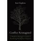 Conflict Reimagined: A Modern Manager's Guide to Resolving Workplace Disputes - Paperback