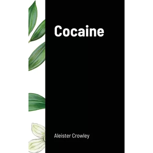 Cocaine: Includes the essay "Absinthe the Green Goddess" - Hardcover
