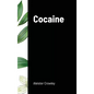 Cocaine: Includes the essay "Absinthe the Green Goddess" - Hardcover
