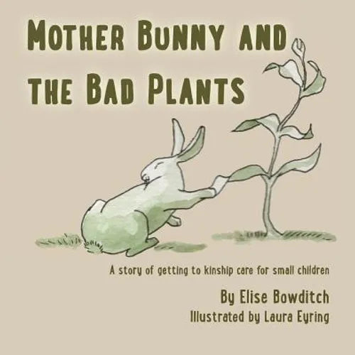 Mother Bunny and the Bad Plants: a story of kinship care for small children - Paperback