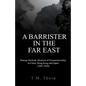 A Barrister in the Far East - Duncan McNeill: Memoirs of Extraterritoriality in China, Hong Kong and Japan (1891-1926) - Paperback