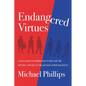 Endangered Virtues and the Coming Ideological War: A Challenge for Americans to Reclaim the Historic Virtues of the Nation's Christian Roots - Hardcover