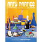 Arty Parties: An Entertaining Cookbook from the Creator of Salad for President - Hardcover