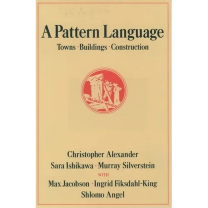 A Pattern Language: Towns, Buildings, Construction - Hardcover