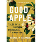 Good Apple: Tales of a Southern Evangelical in New York - Hardcover