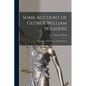 Some Account of George William Wilshere: Baron Bramwell of Hever, and His Opinions - Paperback