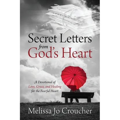 Secret Letters From God's Heart: A Devotional of Love, Grace, and Healing for the Fearful Heart - Paperback