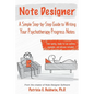 Note Designer: A Simple Step-By-Step Guide to Writing Your Psychotherapy Progress Notes - Paperback