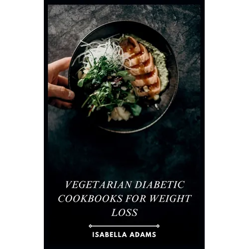 Vegetarian Diabetic Cookbooks for Weight Loss: Flavorful Vegetarian Meals for Diabetes & Weight Management - Paperback