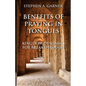 Benefits of Praying in Tongues: Kingdom Dynamics for Breakthrough - Paperback