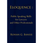 Eloquence: Public Speaking Skills for Lawyers and Other Professionals - Paperback