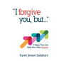 I Forgive You, But: 3 Steps That Can Heal Your Heart Forever - Paperback