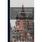 The Fall of the Romanoffs; How the Ex-Empress & Rasputine Caused the Russian Revolution - Hardcover