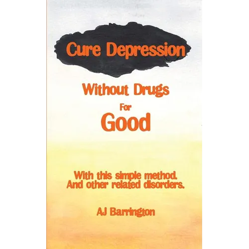 Cure Depression Without Drugs for Good - Paperback