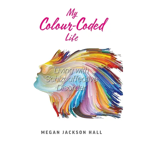 My Colour-Coded Life: Living with Schizoaffective Disorder - Hardcover