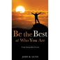 Be the Best at Who You Are - Hardcover