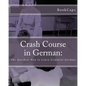 Crash Course in German: : The Quickest Way to Learn Essential German - Paperback