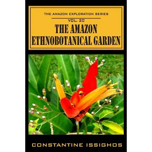 The Amazon Ethno-Botanical Garden: The Amazon Exploration Series - Paperback