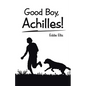 Good Boy, Achilles! - Paperback
