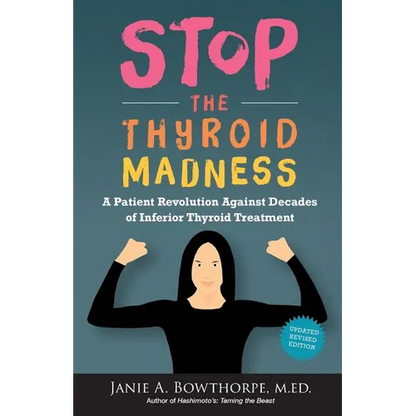 Stop the Thyroid Madness: A Patient Revolution Against Decades of Inferior Treatment - Paperback