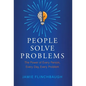 People Solve Problems: The Power of Every Person, Every Day, Every Problem - Hardcover