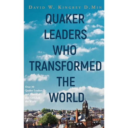 Quaker Leaders Who Transformed the World - Hardcover