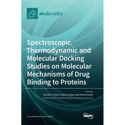 Spectroscopic, Thermodynamic and Molecular Docking Studies on Molecular Mechanisms of Drug Binding to Proteins - Hardcover