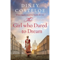 The Girl Who Dared to Dream: A Beautiful and Heart-Rending Historical Fiction Novel from Bestselling Author Diney Costeloe - Paperback
