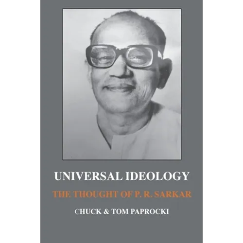 Universal Ideology: The Thought of P.R. Sarkar - Paperback