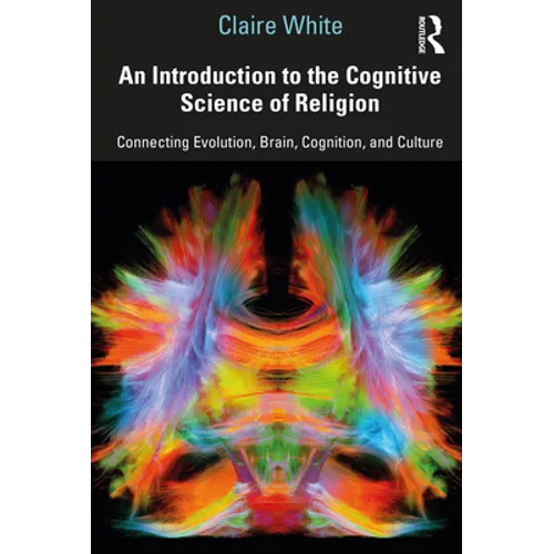 An Introduction to the Cognitive Science of Religion: Connecting Evolution, Brain, Cognition and Culture - Paperback