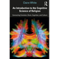An Introduction to the Cognitive Science of Religion: Connecting Evolution, Brain, Cognition and Culture - Paperback