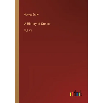 A History of Greece: Vol. VII - Paperback