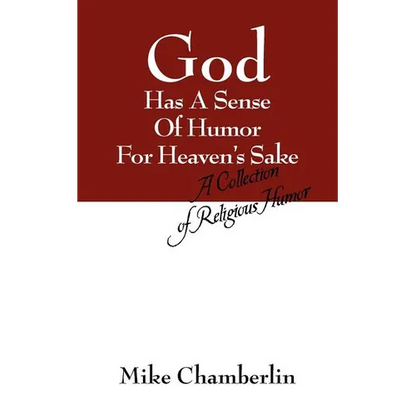God Has A Sense Of Humor For Heaven's Sake: A Collection of Religious Humor - Paperback