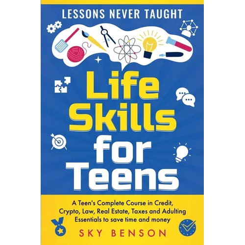 Life Skills for Teens - Lessons Never Taught - Paperback