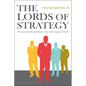 The Lords of Strategy: The Secret Intellectual History of the New Corporate World - Hardcover