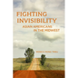 Fighting Invisibility: Asian Americans in the Midwest - Paperback