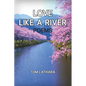 Love Like A River - Paperback
